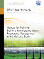 Manual for Training Trainers in Integrated Water Resources Management in the Mekong Basin